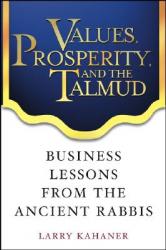  Values, Prosperity, and the Talmud: Business Lessons from the Ancient Rabbis 