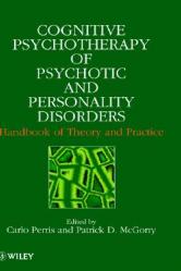  Cognitive Psychotherapy of Psychotic and Personality Disorders: Handbook of Theory and Practice 