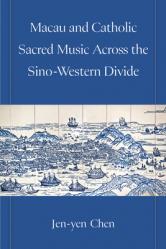  Macau and Catholic Sacred Music Across the Sino-Western Divide 