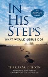  In His Steps: What Would Jesus Do? 