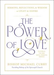  The Power of Love: Sermons, Reflections, and Wisdom to Uplift and Inspire 