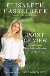  Point of View: A Fresh Look at Work, Faith, and Freedom 