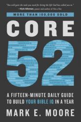  Core 52: A Fifteen-Minute Daily Guide to Build Your Bible IQ in a Year 