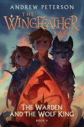  The Warden and the Wolf King: The Wingfeather Saga Book 4 