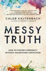  Messy Truth: How to Foster Community Without Sacrificing Conviction 