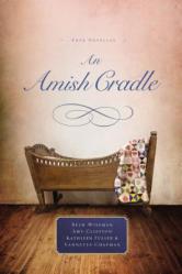  An Amish Cradle: In His Father\'s Arms, a Son for Always, a Heart Full of Love, an Unexpected Blessing 
