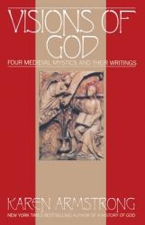  Visions Of God: Four Medieval Mystics and Their Writings 