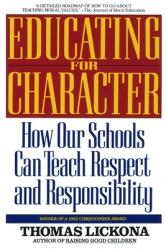  Educating for Character: How Our Schools Can Teach Respect and Responsibility 