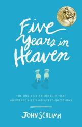  Five Years in Heaven: The Unlikely Friendship That Answered Life\'s Greatest Questions 