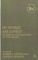  My Words Are Lovely: Studies in the Rhetoric of the Psalms 