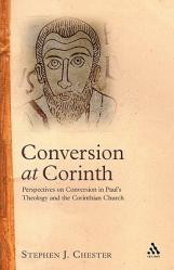  Conversion at Corinth: Perspectives on Conversion in Paul\'s Theology and the Corinthian Church 