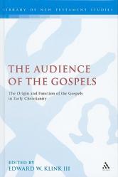  The Audience of the Gospels: The Origin and Function of the Gospels in Early Christianity 