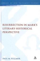  Resurrection in Mark\'s Literary-Historical Perspective 