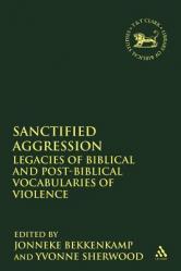  Sanctified Aggression: Legacies of Biblical and Post-Biblical Vocabularies of Violence 