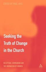  Seeking the Truth of Change in the Church: Reception, Communion and the Ordination of Women 