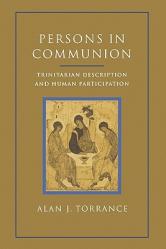  Persons in Communion: Trinitarian Description and Human Participation 