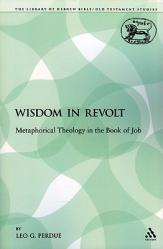  Wisdom in Revolt: Metaphorical Theology in the Book of Job 