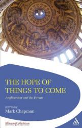 The Hope of Things to Come: Anglicanism and the Future 
