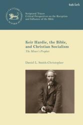  Keir Hardie, the Bible, and Christian Socialism: The Miner\'s Prophet 