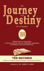  The Journey and Destiny of a Christian: 100 Biblical topics for encouraging, comforting, teaching, inspiring, challenging, evangelizing, and helping i 