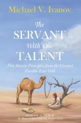  The Servant With One Talent: Five Success Principles from the Greatest Parable Ever Told 