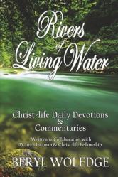  Rivers of Living Water: Christ-Life Daily Devotions & Commentaries 
