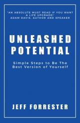  Unleashed Potential: Simple Steps to Be the Best Version of Yourself 