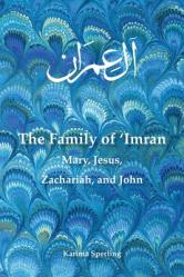 The Family of \'Imran: Mary, Jesus, Zachariah, and John 