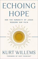  Echoing Hope: How the Humanity of Jesus Redeems Our Pain 