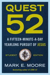  Quest 52 Student Edition: A Fifteen-Minute-a-Day Yearlong Pursuit of Jesus 