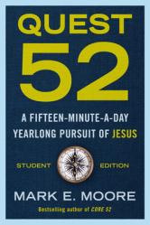  Quest 52 Student Edition: A Fifteen-Minute-A-Day Yearlong Pursuit of Jesus 