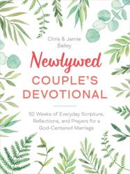 Newlywed Couple\'s Devotional: 52 Weeks of Everyday Scripture, Reflections, and Prayers for a God-Centered Marriage 