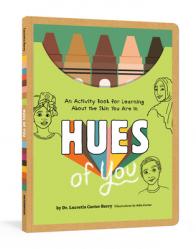  Hues of You: An Activity Book for Learning about the Skin You Are in 