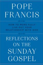  Reflections on the Sunday Gospel: How to More Fully Live Out Your Relationship with God 