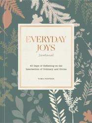  Everyday Joys Devotional: 40 Days of Reflecting on the Intersection of Ordinary and Divine 