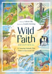  Wild Faith Devotional for Kids: 52 Amazing Animals That Point to One Great God 