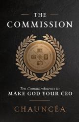  The Commission: Ten Commandments to Make God Your CEO 