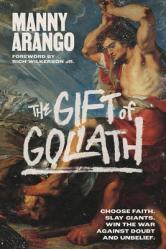  The Gift of Goliath: Choose Faith, Slay Giants, and Win the War Against Doubt and Unbelief 
