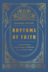  Rhythms of Faith: A Devotional Pilgrimage Through the Church Year 