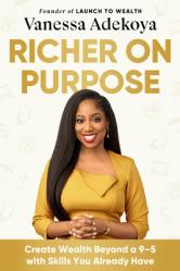  Richer on Purpose: Create Wealth Beyond a 9-5 with Skills You Already Have 