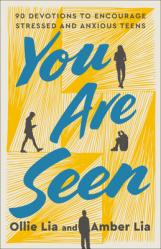  You Are Seen: 90 Devotions to Encourage Stressed and Anxious Teens: A Teen Devotional 