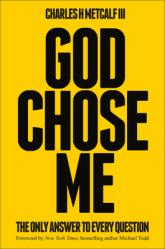  God Chose Me: Untouchable Confidence for the Unstoppable Christian 