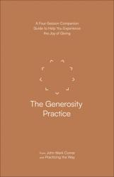  The Generosity Practice: A Four-Session Companion Guide to Help You Experience the Joy of Giving 