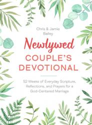  Newlywed Couple\'s Devotional: 52 Weeks of Everyday Scripture, Reflections, and Prayers for a God-Centered Marriage 