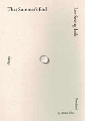  That Summer\'s End: Poems 