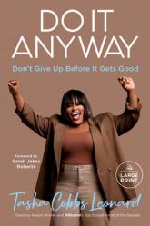  Do It Anyway: Don\'t Give Up Before It Gets Good 