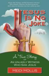  Jesus Is No Joke: A True Story of an Unlikely Witness Who Saw Jesus 