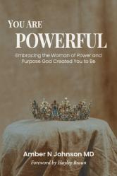  You Are Powerful: Embracing the Woman of Power and Purpose God Created You to Be 
