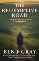  The Redemptive Road: A Living Tradition of Grassroots Gospel Renewal 