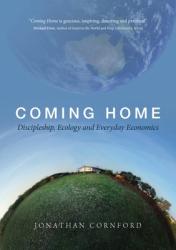  Coming Home: Discipleship, Ecology and Everyday Ecomonics 